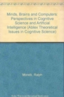 Minds, Brains and Computers : Perspectives in Cognitive Science and Artificial Intelligence - Book