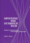 Spinning the Symbolic Web : Human Communication as Symbolic Interaction - Book