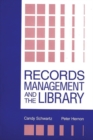 Records Management and the Library : Issues and Practices - Book