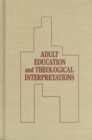 Adult Education and Theological Interpretations - Book