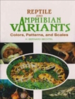 Reptile and Amphibian Variants : Colors, Patterns and Scales - Book