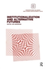 Institutionalization and Alternative Futures - Book