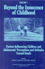 Beyond the Innocence of Childhood : Factors Influencing Children and Adolescents' Perceptions and Attitudes, Volume 1 - Book