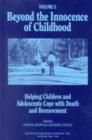 Beyond the Innocence of Childhood : Helping Children and Adolescents Cope with Death and Bereavement, Volume 2 - Book
