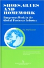 Shoes, Glues and Homework : Dangerous Work in the Global Footwear Industry - Book