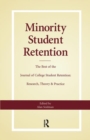 Minority Student Retention : The Best of the "Journal of College Student Retention: Research, Theory & Practice" - Book