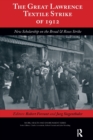 The Great Lawrence Textile Strike of 1912 : New Scholarship on the Bread & Roses Strike - Book