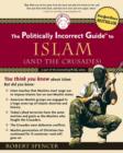 The Politically Incorrect Guide to Islam (And the Crusades) - Book