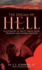 Dogma of Hell : Illustrated by Facts Taken from Profane and Sacred History - Book