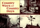 Country Ways and Country Days : From Windvanes and Tractors to Auctions and Outhouses...Remembering Rural Life - Book