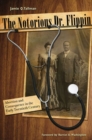 The Notorious Dr. Flippin : Abortion and Consequence in the Early Twentieth Century - Book