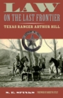 Law on the Last Frontier : Texas Ranger Arthur Hill - Book