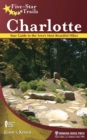 Five-Star Trails: Charlotte : Your Guide to the Area's Most Beautiful Hikes - Book