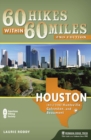 60 Hikes Within 60 Miles: Houston : Including Huntsville and Galveston - Book