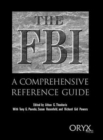 The FBI : A Comprehensive Reference Guide - Book