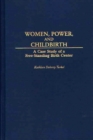 Women, Power, and Childbirth : A Case Study of a Free-Standing Birth Center - Book