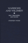Warriors and Wildmen : Men, Masculinity, and Gender - Book