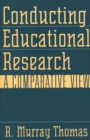 Conducting Educational Research : A Comparative View - Book