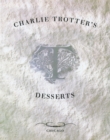 Charlie Trotter's Desserts : [A Cookbook] - Book