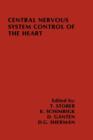 Central Nervous System Control of the Heart : Proceedings of the IIIrd International Brain Heart Conference Trier, Federal Republic of Germany - Book