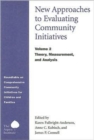New Approaches to Evaluating Community Initiatives : Theory, Measurement, and Analysis Theory, Measurement and Analysis v. 2 - Book