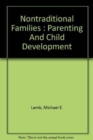 Nontraditional Families : Parenting and Child Development - Book