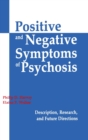 Positive and Negative Symptoms in Psychosis : Description, Research, and Future Directions - Book
