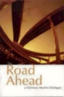 The Road Ahead : A Christian-Muslim Dialogue - Book