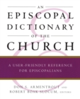 An Episcopal Dictionary of the Church : A User-Friendly Reference for Episcopalians - eBook