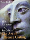 The Art of Bronze Casting : The Alchemy of Sculpture - Book