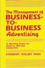 The Management of Business-to-Business Advertising : A Working Guide for Small to Mid-Size Companies - Book