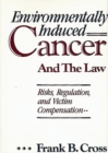 Environmentally Induced Cancer and the Law : Risks, Regulation, and Victim Compensation - Book