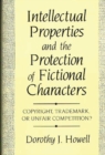 Intellectual Properties and the Protection of Fictional Characters : Copyright, Trademark, or Unfair Competition? - Book