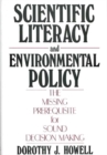 Scientific Literacy and Environmental Policy : The Missing Prerequisite for Sound Decision Making - Book