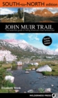 John Muir Trail: South to North edition : The Essential Guide to Hiking America's Most Famous Trail - eBook