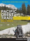 Pacific Crest Trail Data Book : Mileages, Landmarks, Facilities, Resupply Data, and Essential Trail Information for the Entire Pacific Crest Trail, from Mexico to Canada - Book