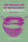 The Prehistory of Metallurgy in the British Isles: 5 - Book