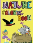Nature Coloring Book : Amazing Animals, Birds, Plants and Wildlife for boys and girls The Beauties of Nature - Coloring Flowers, Birds, Butterflies - Book