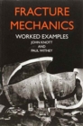 Fracture Mechanics : Worked Examples - Book