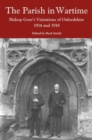 The Parish in Wartime : Bishop Gore's Visitations of Oxfordshire, 1914 and 1918 - Book