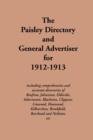 The Paisley Directory and General Advertiser for 1912-1913 : Including Comprehensive and Accurate Directories of Renfrew, Johnstone, Elderslie, Inkermann, Blackston, Clippens, Linwood, Howwood, Kilbar - Book