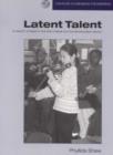 Latent Talent : In Search of Talent in the Arts Outside the Formal Education Sector - Book