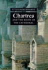 Chartres : And the Birth of the Cathedral - Book