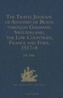The Travel Journal of Antonio de Beatis : Germany, Switzerland, the Low Countries, France and Italy, 1517-1518 - Book