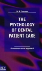 The Psychology of Dental Patient Care : A Common Sense Approach - Book