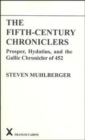 The Fifth-Century Chroniclers : Prosper, Hydatius and the Gallic Chronicle of 452 - Book