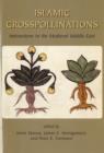 Islamic Crosspollinations : Interactions in the Medieval Middle East - Book