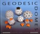 Geodesic Domes : Demonstrated and Explained with Cut-out Models - Book