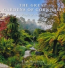 The Great Gardens of Cornwall : The People and Their Plants - Book