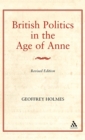 British Politics in the Age of Anne - Book
